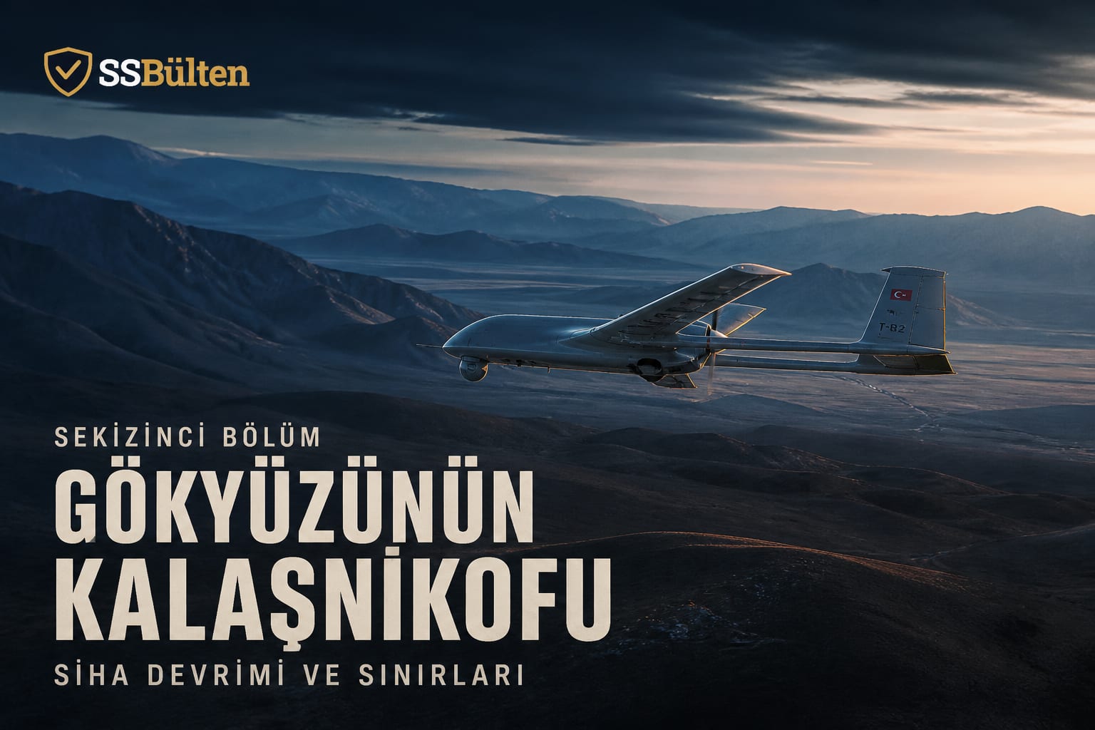 Gökyüzünün Kalaşnikofları: SİHA devrimi ve sınırları