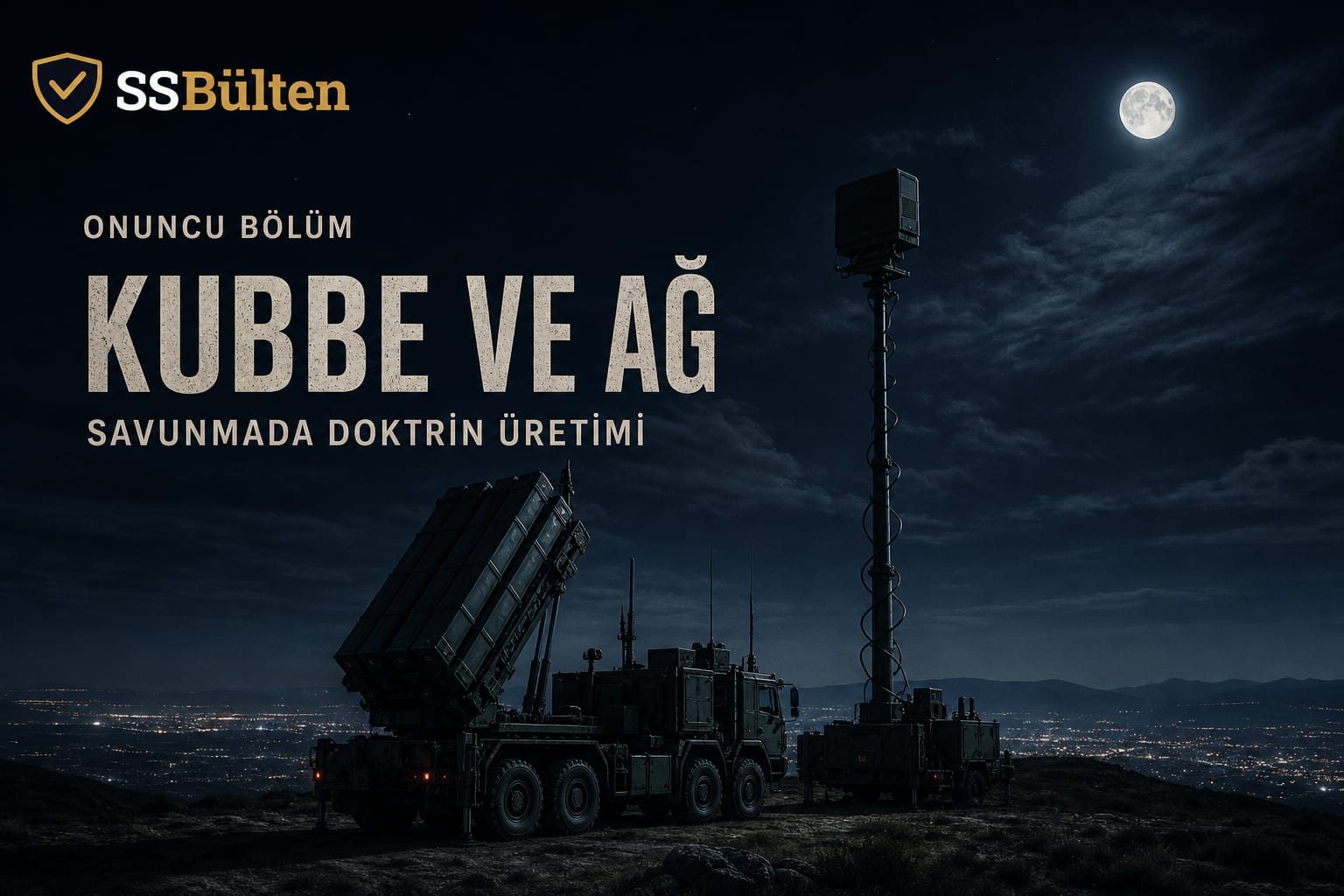 Kubbe ve ağ: savunmada doktrin üretimi